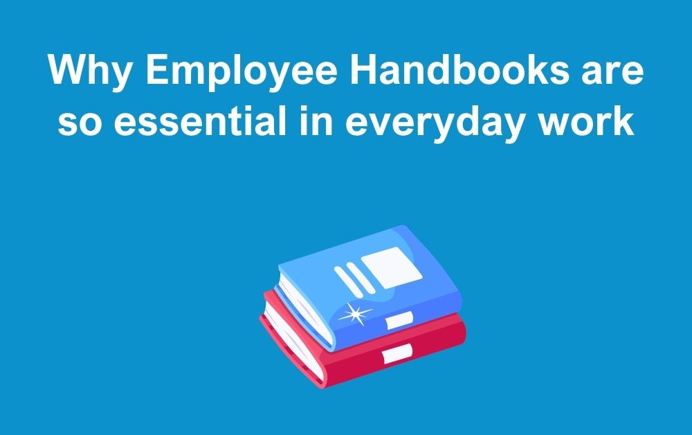 Why Employee Handbooks are so essential in everyday work