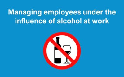 Managing employees under the influence of alcohol at work