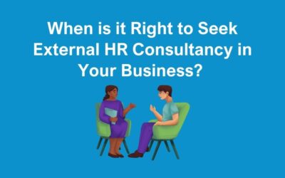 When is The Right Time to Seek External HR Consultancy in Your Business?