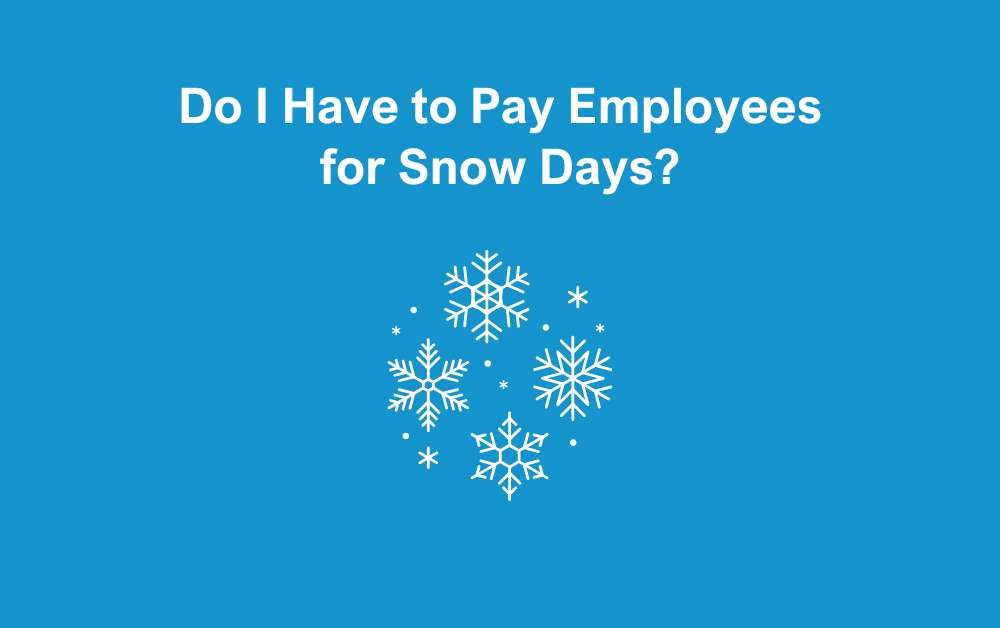 Do I Have to Pay Employees for Snow Days