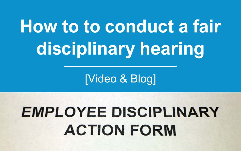 How to to conduct a fair disciplinary hearing