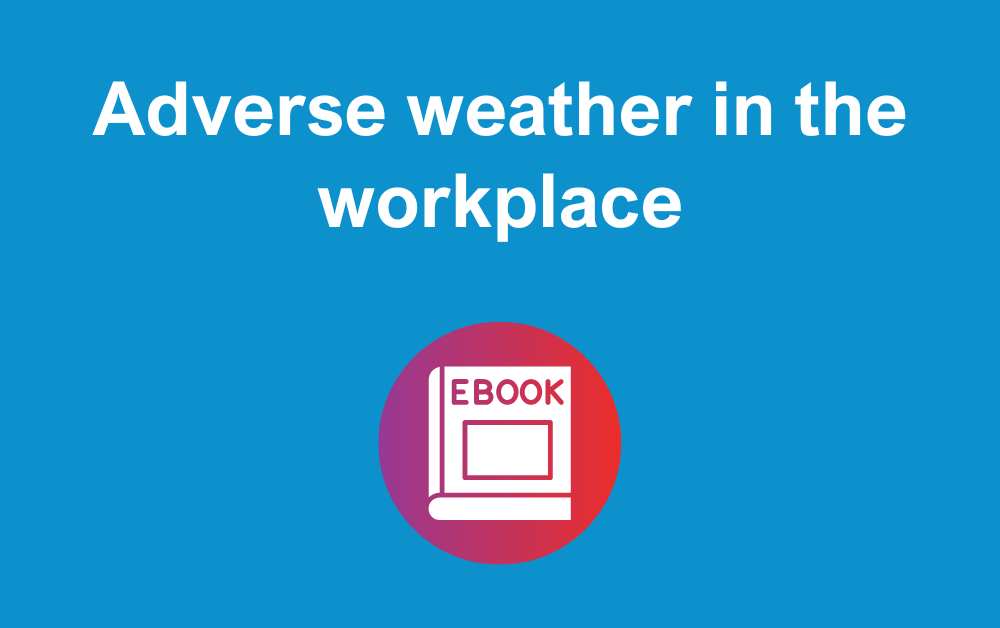 Adverse weather in the workplace ebook