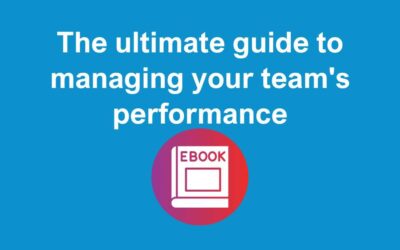 The Ultimate Guide to Managing your Team’s Performance