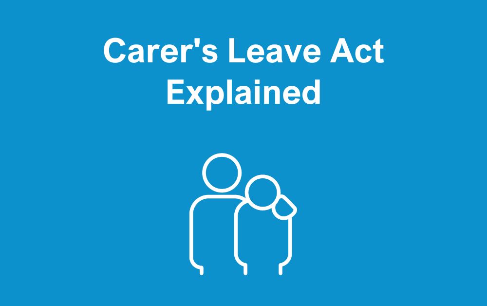Carers Leave Act Explained