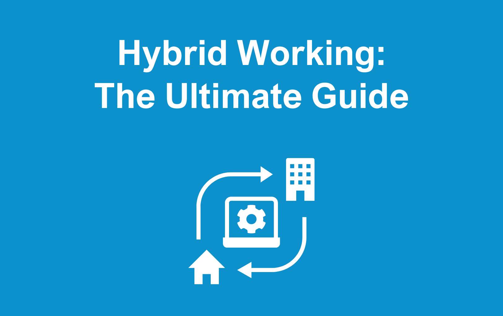 Hybrid Working Ultimate Guide