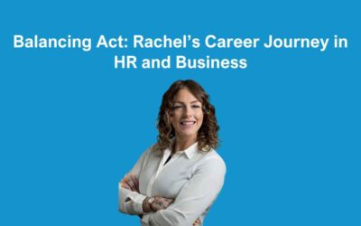 Balancing Act: Rachel’s Career Journey in HR and Business
