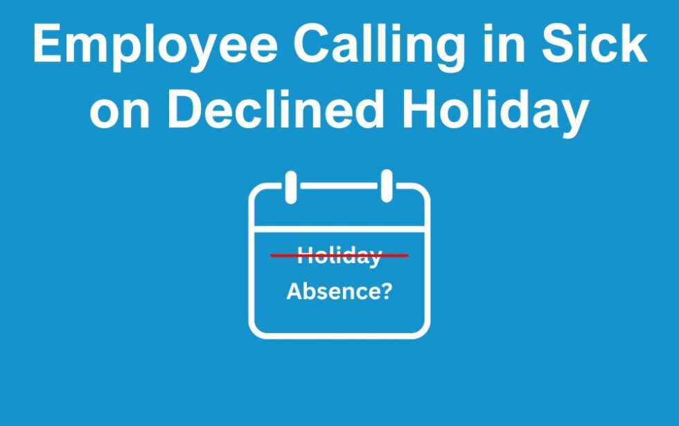 Employee Calling in Sick on Declined Holiday The HR Booth