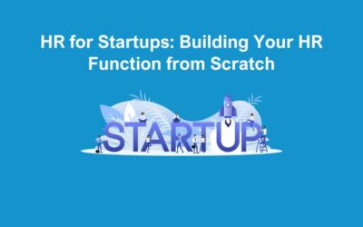 HR for Startups: Building Your HR Function from Scratch