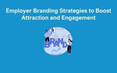 Employer Branding Strategies to Boost Attraction and Engagement