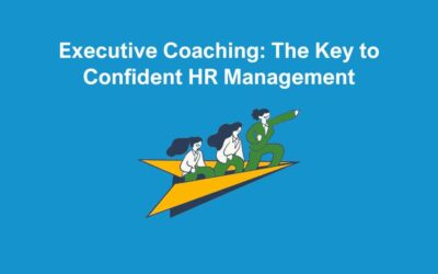 Executive Coaching: The Key to Confident HR Management