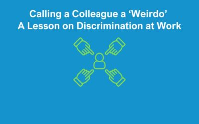 Calling a Colleague a ‘Weirdo’: A Lesson on Discrimination at Work