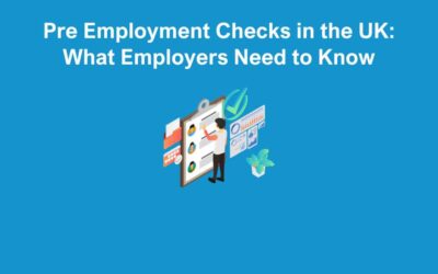Pre Employment Checks in the UK: What Employers Need to Know
