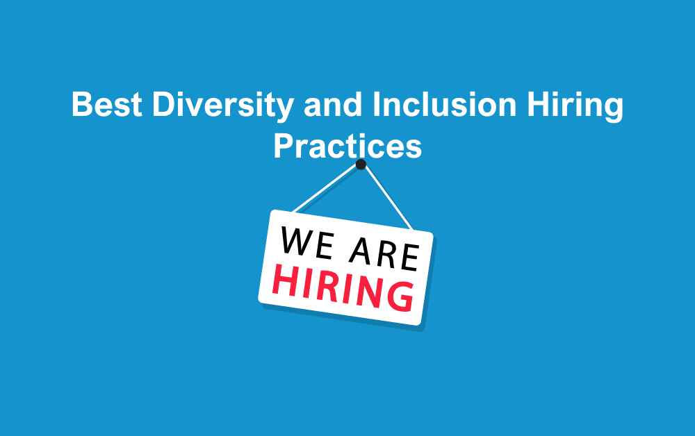 Best Diversity and Inclusion Hiring Practices