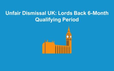 Unfair Dismissal UK: Lords Back 6-Month Qualifying Period