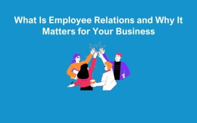 What Is Employee Relations and Why It Matters for Your Business