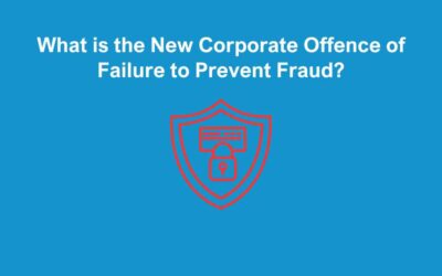 What is the New Corporate Offence of Failure to Prevent Fraud?