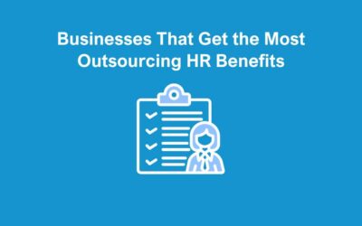 Businesses That Get the Most Outsourcing HR Benefits