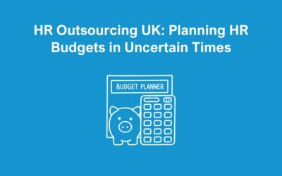 HR Outsourcing UK: Planning HR Budgets in Uncertain Times