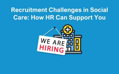 Recruitment Challenges in Social Care: How HR Can Support You