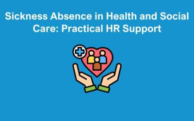 Sickness Absence in Health and Social Care: Practical HR Support