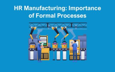 HR Manufacturing: Importance of Formal Processes