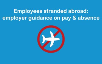 Employees stranded abroad: employer guidance on pay & absence