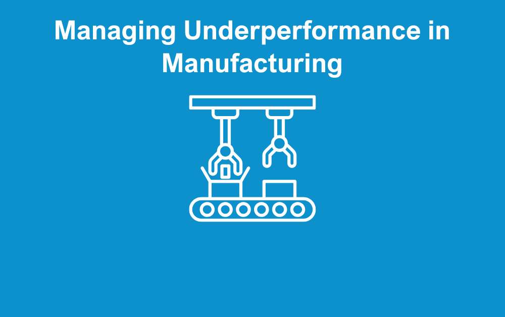 Underperformance in Manufacturing Underperformance in Manufacturing