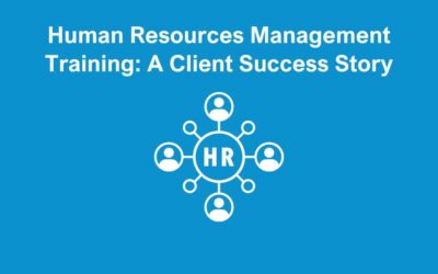 Human Resources Management Training: A Client Success Story
