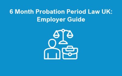 6 Month Probation Period Law UK: Employer Guide